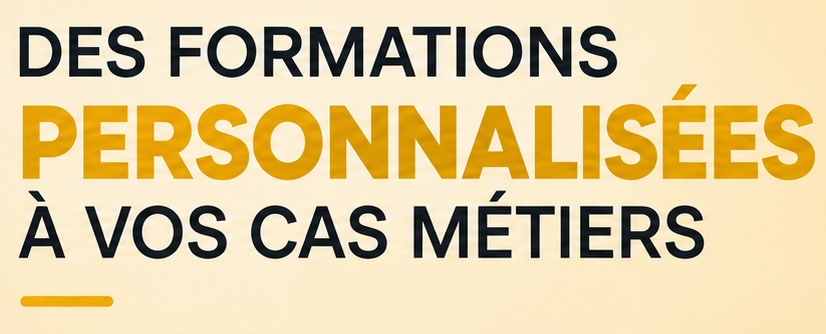 Formations construites en fonction de vos besoins